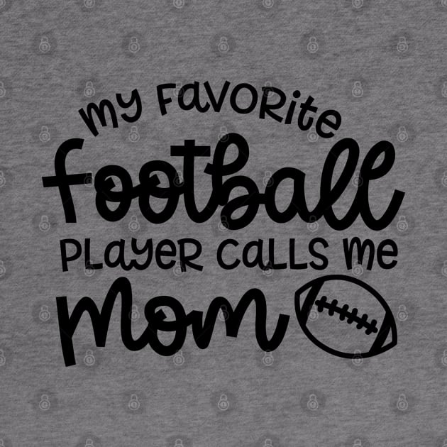 My Favorite Football Player Calls Me Mom Cute Funny by GlimmerDesigns
